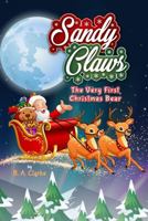 Sandy Claws: The Very First Christmas Bear 1962299902 Book Cover