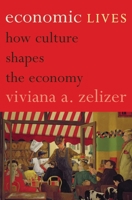 Economic Lives: How Culture Shapes the Economy 069115810X Book Cover