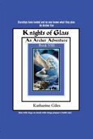 Knights of Glass: An Archer Adventure 1094684082 Book Cover