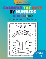 Connect The Dots By Number & Color: Workbook, Coloring & Activity Book For Kids, Dot to Dots Unlimited Workbook for Boys, Girls, Kids & Toddlers B08CPJJFLC Book Cover