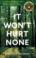 It Won't Hurt None: A story of courage, healing and a return to wholeness B0BRKXQQZ9 Book Cover