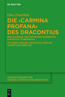 Die "Carmina Profana" Des Dracontius: Prolegomena Und Kritischer Kommentar Zur "Editio Teubneriana." Mit Einem Anhang: Dracontius Und Die "Aegritudo Perdicae" 3110522373 Book Cover