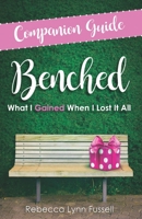 Companion Guide: Benched: What I Gained When I Lost It All 165760022X Book Cover