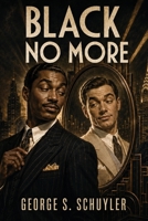 Black No More: A Satirical Novel of Race, Identity, Science, and American Society B0HGKFFPFJ Book Cover