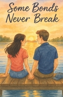 Some Bonds Never Break B0FQW96378 Book Cover