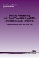 Display Advertising with Real-Time Bidding (RTB) and Behavioural Targeting (Foundations and Trends(r) in Information Retrieval) 1680833103 Book Cover