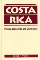 Costa Rica: Politics, Economics, and Democracy 1555874851 Book Cover