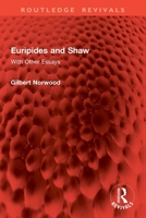 Euripides and Shaw: With Other Essays 1032955309 Book Cover