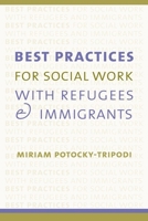Best Practices for Social Work with Refugees and Immigrants 0231115830 Book Cover