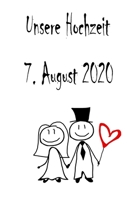 Unsere Hochzeit - 7. August 2020: Hochzeitsplaner, Weddingplaner, Hochzeitscheckliste, Jahrestag, Hochzeitsdatum - Individuelles Geschenk f�r Braut, Trauzeugen, Trauzeugin und Brautpaare 1712393227 Book Cover