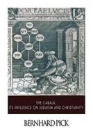 The Cabala: It's Influence on Judaism and Christianity (Open Court paperback) 087548199X Book Cover