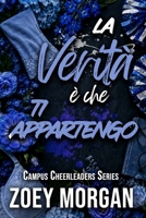 La verità è che ti appartengo (Campus Cheerleaders Series) (Italian Edition) B09244V1L6 Book Cover