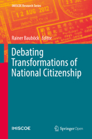 Debating Transformations of National Citizenship (IMISCOE Research Series) 1013270371 Book Cover