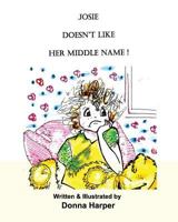 Josie doesn't like her Middle Name 1499359640 Book Cover