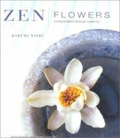 Zen Flowers: Contemplation through Creativity 1903141052 Book Cover
