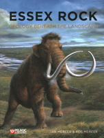 Essex Rock: Geology Beneath the Landscape 1784272795 Book Cover