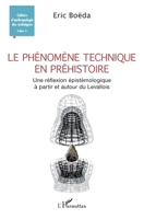 Le phénomène technique en préhistoire: Une réflexion épistémologique à partir et autour du Levallois (Cahiers d'Anthropologie Des Techniques En Prehistoire) (French Edition) 2343233896 Book Cover