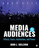 Media Audiences: Effects, Users, Institutions, and Power 1412970423 Book Cover
