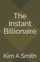 The Instant Billionaire B08R7PKFLK Book Cover