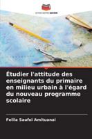 Étudier l'attitude des enseignants du primaire en milieu urbain à l'égard du nouveau programme scolaire 6209269966 Book Cover