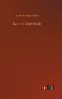 Dainty's Cruel Rivals; Or, the Fatal Birthday 9354544541 Book Cover