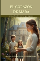 El corazón de Mara: Un cuento sobre el amor que regresa (Spanish Edition) B0GYFT7DH6 Book Cover