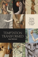 Temptation Transformed: The Story of How the Forbidden Fruit Became an Apple 0226833453 Book Cover