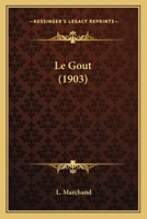 Le Gout (1903) 1160158959 Book Cover