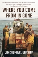Where You Come From Is Gone: A Novel 1962834352 Book Cover