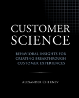 Customer Science: Behavioral Insights for Creating Breakthrough Customer Experiences 1936572753 Book Cover