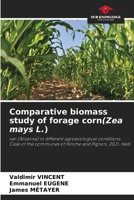 Comparative biomass study of forage corn(Zea mays L.) 6205676427 Book Cover