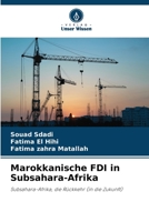 Marokkanische FDI in Subsahara-Afrika: Subsahara-Afrika, die Rückkehr (in die Zukunft) 6205879018 Book Cover