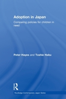 Adoption in Japan: Comparing Policies for Children in Need (Routledge Contemporary Japan) 0415645700 Book Cover