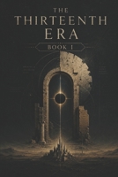 The Thirteenth Era: Book I — The Fracture: When the last ordinary death stops being ordinary. B0H25BWW2P Book Cover