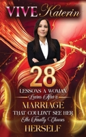 28 Lessons a Woman Learns After a Marriage That Couldn't See Her: She Finally Chooses Herself B0GSXQGJDD Book Cover
