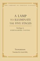 A Lamp to Illuminate the Five Stages: Teachings on Guhyasamaja Tantra 0861714547 Book Cover