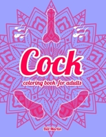 Cock coloring book for adults: 69 Hilarious Penises and Dicks Coloring Book B088P1CWKN Book Cover
