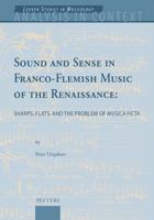 Sound and Sense in Franco-Flemish Music of the Renaissance: Sharps, Flats, and the Problem of Musica Ficta 9042945966 Book Cover