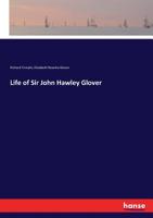 Life of Sir John Hawley Glover: R. N., G. C. M. G. B0BMGTJVZ8 Book Cover