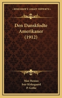 Den Danskfodte Amerikaner (1912) 1168082722 Book Cover
