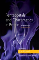 Pentecostals and Charismatics in Britain: An Anthology 0334057116 Book Cover