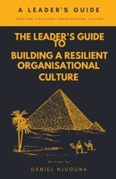 The Leader's Guide to Building a Resilient Organizational Culture B0C9FVM5VY Book Cover