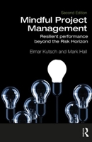 Mindful Project Management: Resilient Performance Beyond the Risk Horizon 0367497484 Book Cover