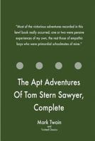 The Apt Adventures Of Tom Stern Sawyer, Complete 1546886508 Book Cover