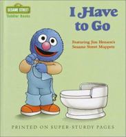 I Have to Go (Sesame Street Toddler Books) 0394860519 Book Cover