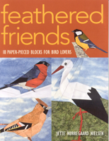 Feathered Friends: 18 Paper-Pieced Blocks for Bird Lovers 1571205373 Book Cover