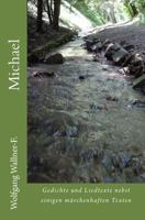 Michael: Gedichte und Liedtexte nebst einigen m�rchenhaften Texten 1518864635 Book Cover
