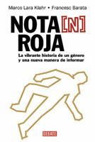 Nota (N) roja / Red Journalism: La vibrante historia de un genero y una nueva manera de informar / The vibrant history of a genre and a new way to inform 6074294917 Book Cover