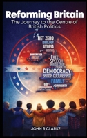 Reforming Britain: The journey to the Centre of British Politics 1965875750 Book Cover