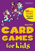 Card Games for Kids: 50 Fun Games for Your Children 0600610748 Book Cover